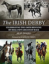 The Irish Derby : Celebrating Irelands Greatest Race (Hardcover)