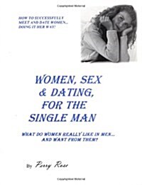 Women, Sex and Dating for the Single Man (Paperback)