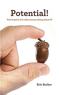 Potential!: Youve Got It, But What Are You Doing about It? (Paperback)