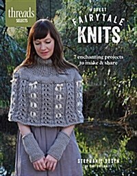 Forest Fairytale Knits: 7 Enchanting Projects to Make and Share (Paperback)
