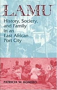 Lamu: History, Society, and Family in an East African Port City (Hardcover)