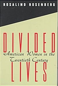 Divided Lives: American Women in the Twentieth Century (American Century Series) (Paperback, First Edition)