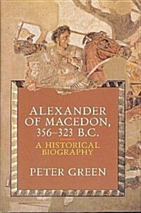 Alexander of Macedon, 356-323 B.C.: A Historical Biography (Hardcover, Revised & enlarged)