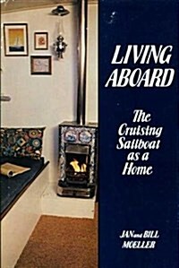 Living Aboard: The Cruising Sailboat As a Home (Hardcover)