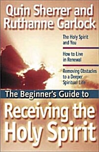 The Beginners Guide to Receiving the Holy Spirit (Beginners Guide Series) (Paperback)