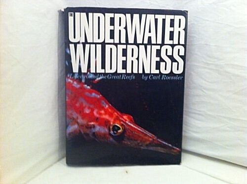 The Underwater Wilderness: Life Around the Great Reefs (Hardcover)