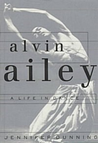 Alvin Ailey: A Life In Dance (Hardcover, 1st)