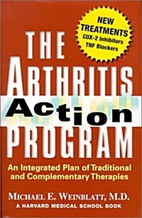 The Arthritis Action Program: An Integrated Plan of Traditional and Complementary Therapies (Hardcover, 1)
