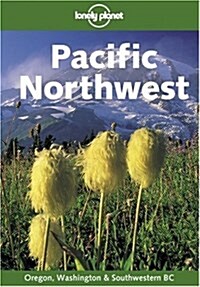 Lonely Planet Pacific Northwest (Lonely Planet Washington, Oregon, & the Pacific Northwest) (Paperback, 3)
