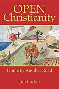 Open Christianity: Home by another Road (Paperback)