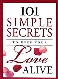 101 Simple Secrets to Keep Your Love Alive (Hardcover)