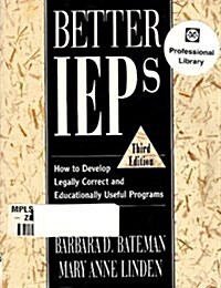 Better IEPs : How to Develop Legally Correct and Educationally Useful Programs (Paperback, 3)