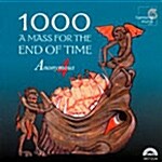 [수입] Anonymous 4 - 1000 : A Mass For The End Of Time