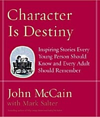 Character Is Destiny: Inspiring Stories Every Young Person Should Know and Every Adult Should Remember                                                 (Hardcover)