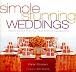 [중고] Simple Stunning Weddings: Designing and Creating Your Perfect Celebration (Hardcover)