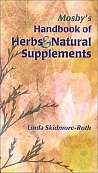 Mosbys Handbook of Herbs & Natural Supplements (Hardcover, Edition Unstated)