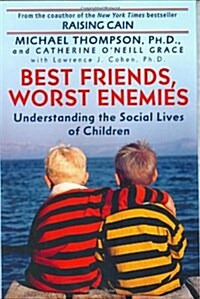 Best Friends, Worst Enemies: Understanding the Social Lives of Children (Hardcover, 1)