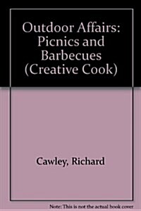 Outdoor Affairs: Picnics & Barbecues (The Creative Cook) (Hardcover)