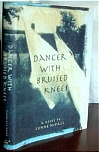 Dancer With Bruised Knees (Hardcover, First Edition)