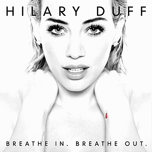 Hilary Duff - Breathe In. Breathe Out. [디럭스 에디션]