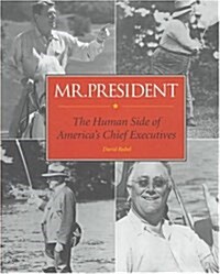 Mr. President: The Human Side of Americas Chief Executives (Hardcover)