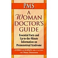 A Woman Doctors Guide to PMS: Essential Facts and Up to the Minute Information on PMS (Books for Women By Women) (Paperback, 1st Printing)