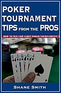 Poker Tournament Tips from the Pros: How to Win Low-Limit Poker Tournaments (Paperback, Enlarged 4th)