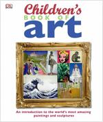 Children's Book of Art : An Introduction to the World's Most Amazing Paintings and Sculptures (Hardcover)