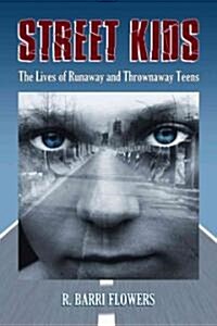 Street Kids: The Lives of Runaway and Thrownaway Teens (Paperback)