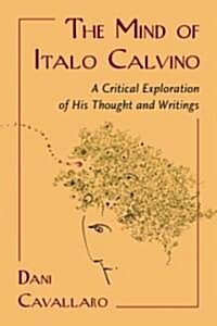 The Mind of Italo Calvino: A Critical Exploration of His Thought and Writings (Paperback)