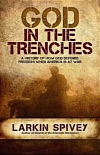 God in the Trenches: A History of How God Defends Freedom When America Is at War (Paperback)