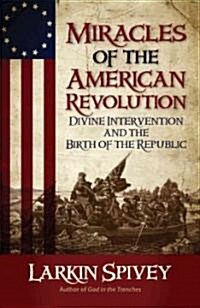 Miracles of the American Revolution: Divine Intervention and the Birth of the Republic (Paperback)