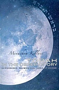 Torah in the Observatory: Gersonides, Maimonides, Song of Songs (Hardcover, New)