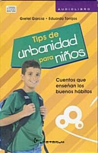 Tips de Urbanidad Para Ninos: Cuentos Que Ensenan los Buenos Habitos (Audio CD)