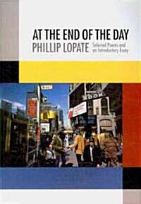 At the End of the Day: Selected Poems and an Introductory Essay (Paperback)