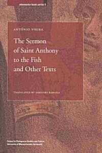 The Sermon of Saint Anthony to the Fish and Other Texts: Volume 5 (Paperback)