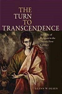 The Turn to Transcendence the Role of Religion in the Twenty-First Century (Hardcover)