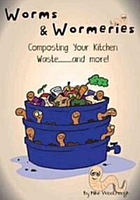 Worms & Wormeries: Composting Your Kitchen Waste......... and More! (Paperback)