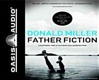 Father Fiction: Chapters for a Fatherless Generation (Audio CD)