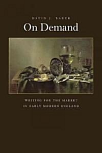 On Demand: Writing for the Market in Early Modern England (Hardcover)