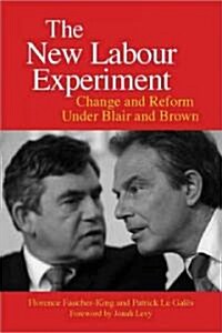 The New Labour Experiment: Change and Reform Under Blair and Brown (Paperback)