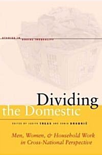 Dividing the Domestic: Men, Women, and Household Work in Cross-National Perspective (Hardcover)