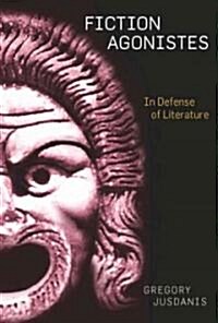 Fiction Agonistes: In Defense of Literature (Hardcover)
