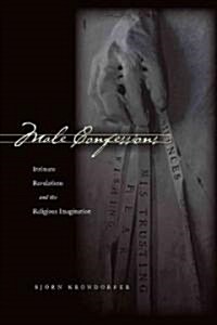 Male Confessions: Intimate Revelations and the Religious Imagination (Paperback)