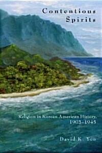 Contentious Spirits: Religion in Korean American History, 1903-1945 (Paperback)