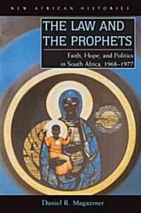 The Law and the Prophets: Black Consciousness in South Africa, 1968-1977 (Hardcover)