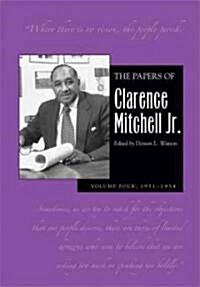 The Papers of Clarence Mitchell Jr., Volume IV: Director of the NAACP Washington Bureau, 1951-1954 (Hardcover)