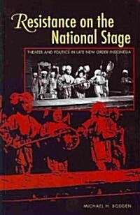 Resistance on the National Stage: Theater and Politics in Late New Order Indonesia Volume 123 (Paperback)