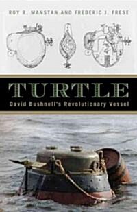 Turtle: David Bushnells Revolutionary Vessel (Hardcover)