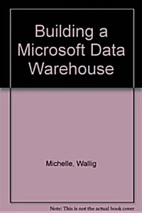 Building a Microsoft Data Warehouse (Hardcover)